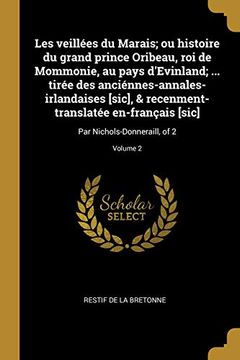 portada Les Veillées Du Marais; Ou Histoire Du Grand Prince Oribeau, Roi de Mommonie, Au Pays d'Evinland; ... Tirée Des Anciénnes-Annales-Irlandaises [sic], & ... of 2; Volume 2 (en Francés)