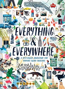 portada Everything & Everywhere: A Fact-Filled Adventure for Curious Globe-Trotters (en Inglés)