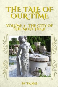 portada The Tale of Our Time: Volume III - The City of the Most High (en Inglés)