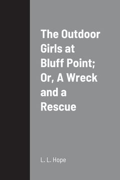 portada The Outdoor Girls at Bluff Point; Or, A Wreck and a Rescue (en Inglés)