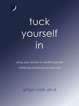 portada Tuck Yourself in: Using Your Senses to Soothe Yourself, Softening Resistance to Self-Care