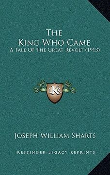portada the king who came: a tale of the great revolt (1913) (in English)