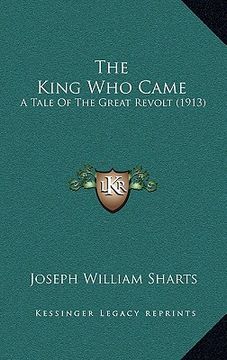 portada the king who came: a tale of the great revolt (1913) (en Inglés)