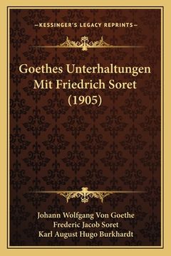 portada Goethes Unterhaltungen Mit Friedrich Soret (1905) (en Alemán)