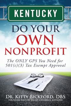 portada Kentucky Do Your Own Nonprofit: The ONLY GPS You Need for 501c3 Tax Exempt Approval (en Inglés)