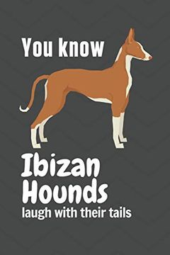portada You Know Ibizan Hounds Laugh With Their Tails: For Ibizan Hound dog Fans (en Inglés)