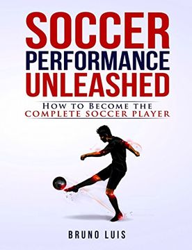 portada Soccer Performance Unleashed: How to Become the Complete Soccer Player