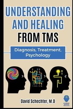 portada Understanding and Healing from TMS: Diagnosis, Treatment, Psychology (en Inglés)