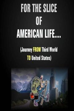 portada For The Slice of American Life!! ( Journey FROM Third World TO United States )