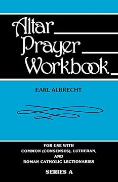 portada Altar Prayer Workbook: For use With Common (Consensus), Lutheran, and Roman Catholic Lectionaries: Series a (en Inglés)