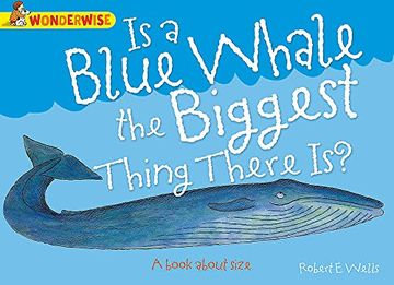 portada Is A Blue Whale The Biggest Thing There is?: A book about size (Wonderwise)
