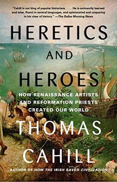 portada Heretics and Heroes: How Renaissance Artists and Reformation Priests Created our World (The Hinges of History) 