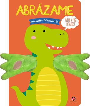 portada Abrázame Pequeño Dinosaurio (in Spanish)