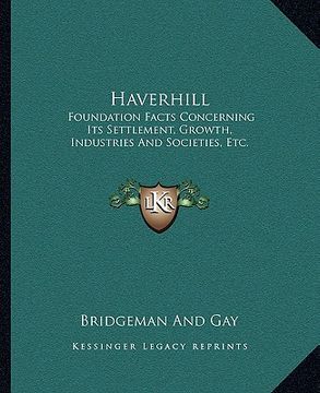 portada haverhill: foundation facts concerning its settlement, growth, industries and societies, etc. (in English)