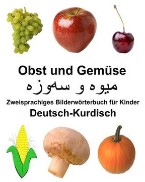 portada Deutsch-Kurdisch Obst und Gemüse Zweisprachiges Bilderwörterbuch für Kinder (en Alemán)