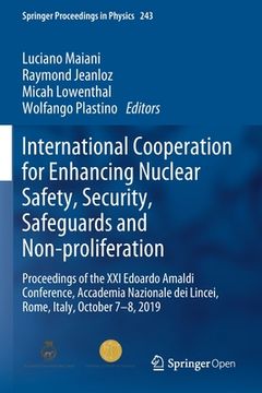portada International Cooperation for Enhancing Nuclear Safety, Security, Safeguards and Non-Proliferation: Proceedings of the XXI Edoardo Amaldi Conference, (en Inglés)