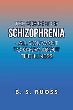 portada The Subject of Schizophrenia - all you Want to Know About the Illness (in English)