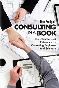 portada Consulting in a Book: The Ultimate Desk Reference for Consulting Engineers and Scientists 