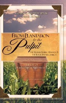 portada from plantation to the pulpit: the transforming message of the black baptist church