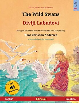 portada The Wild Swans - Divlji Labudovi (English - Croatian): Bilingual Children's Book Based on a Fairy Tale by Hans Christian Andersen, With Audiobook for Download (Sefa Picture Books in two Languages) (en Inglés)