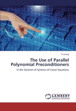 portada The Use of Parallel Polynomial Preconditioners: In the Solution of Systems of Linear Equations