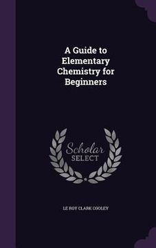 portada A Guide to Elementary Chemistry for Beginners (en Inglés)