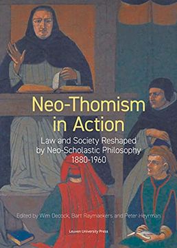 portada Neo-Thomism in Action: Law and Society Reshaped by Neo-Scholastic Philosophy, 1880-1960 (in English)