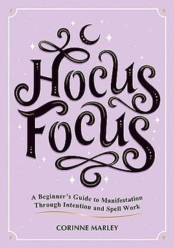 portada Hocus Focus: A Beginner's Guide to Manifestation Through Intention and Spell Work