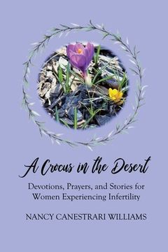 portada A Crocus in the Desert: Devotions, Prayers, and Stories for Women Experiencing Infertility (in English)