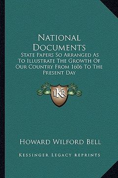 portada national documents: state papers so arranged as to illustrate the growth of our state papers so arranged as to illustrate the growth of ou