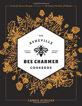 portada The Asheville Bee Charmer Cookbook: Sweet and Savory Recipes Inspired by 28 Honey Varietals and Blends