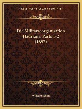 portada Die Militarreorganisation Hadrians, Parts 1-2 (1897) (en Alemán)