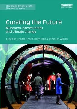 portada Curating the Future: Museums, Communities and Climate Change (in English)