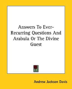 portada answers to ever-recurring questions and arabula or the divine guest