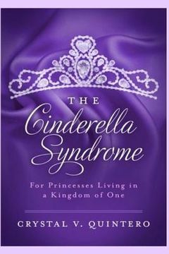 portada The Cinderella Syndrome: For Princesses Living In a Kingdom of One (en Inglés)
