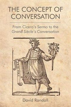 portada The Concept of Conversation: From Cicero's Sermo to the Grand Siècle's Conversation (in English)