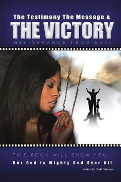 portada The Testimony, the Message, and the Victory: Deliverance from Evil (en Inglés)