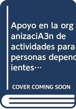 portada Apoyo en la Organizaciã³N de Actividades Para Personas Dependientes en Instituciones (in Spanish)