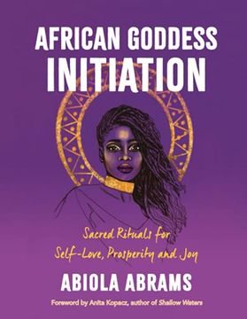 portada African Goddess Initiation: Sacred Rituals for Self-Love, Prosperity, and joy (en Inglés)