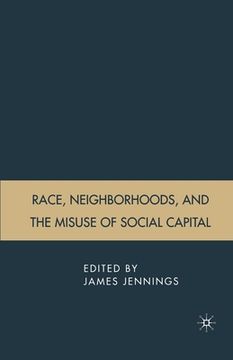 portada Race, Neighborhoods, and the Misuse of Social Capital (en Inglés)