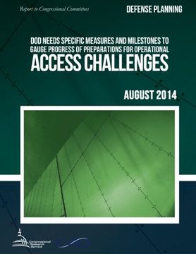 portada DEFENSE PLANNING DOD Needs Specific Measures and Milestones to Gauge Progress of Preparations for Operational Access Challenges