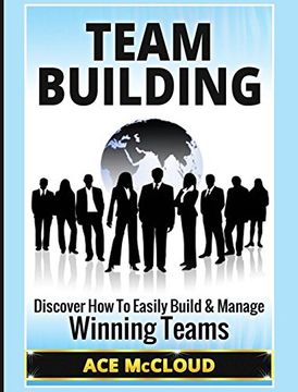 portada Team Building: Discover How To Easily Build & Manage Winning Teams (Strategies for Building and Leading Powerful Teams) (en Inglés)