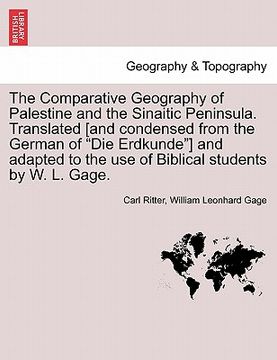 portada the comparative geography of palestine and the sinaitic peninsula. translated [and condensed from the german of "die erdkunde"] and adapted to the use (en Inglés)
