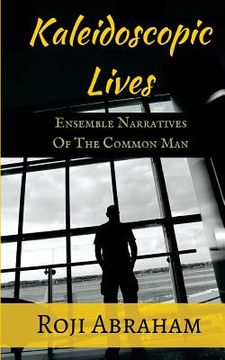 portada Kaleidoscopic Lives: Ensemble Narratives of the Common Man (en Inglés)