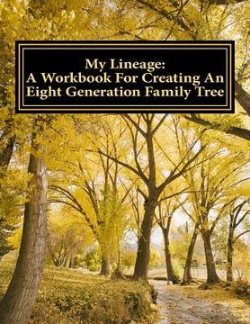 portada My Lineage: A Workbook For Creating An Eight Generation Family Tree (in English)
