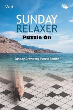 portada Sunday Relaxer Puzzle On Vol 6: Sunday Crossword Puzzle Edition (en Inglés)