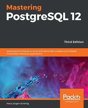 portada Mastering Postgresql 12: Advanced Techniques to Build and Administer Scalable and Reliable Postgresql Database Applications, 3rd Edition (en Inglés)