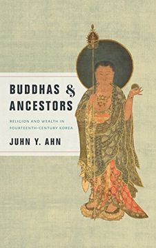 portada Buddhas and Ancestors: Religion and Wealth in Fourteenth-Century Korea (Korean Studies of the Henry m. Jackson School of International Studies) (in English)