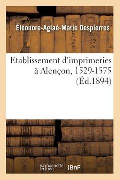 portada Etablissement d'Imprimeries À Alençon, 1529-1575 (in French)