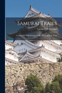portada Samurai Trails: a Chronicle of Wanderings on the Japanese High Road (en Inglés)